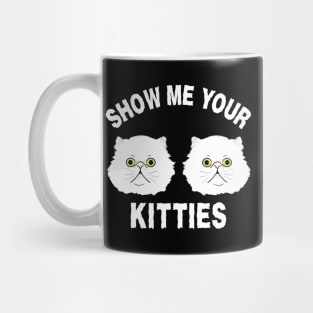 Show Me Your Kitties Mug